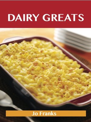 cover image of Dairy Greats: Delicious Dairy Recipes, The Top 52 Dairy Recipes